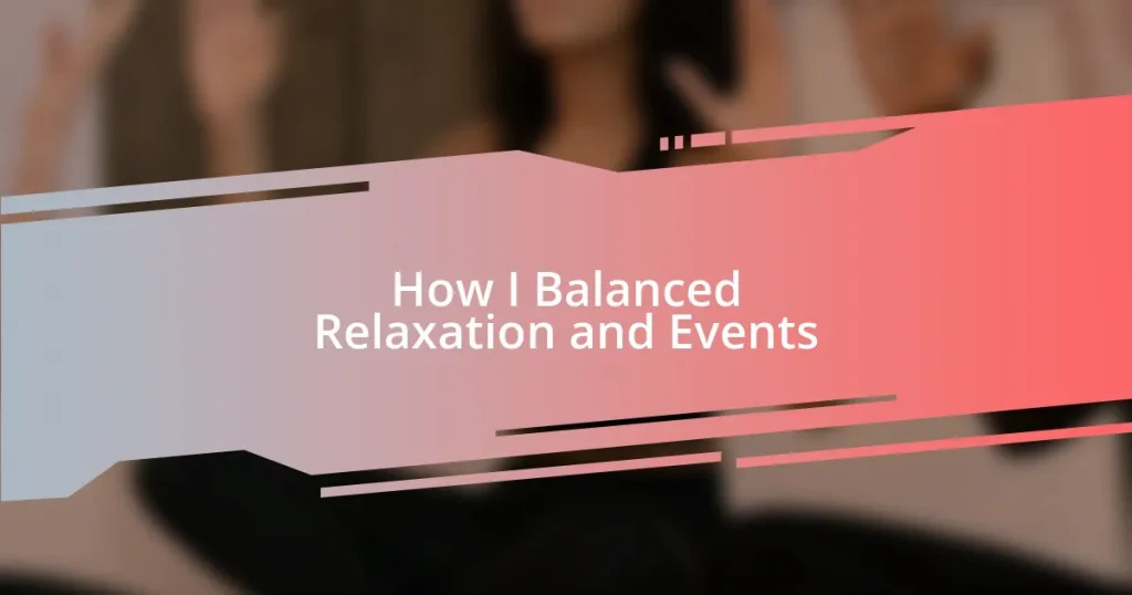 How I Balanced Relaxation and Events