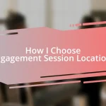 How I Choose Engagement Session Locations