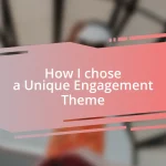 How I chose a Unique Engagement Theme