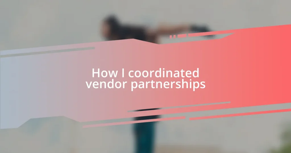 How I coordinated vendor partnerships