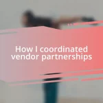 How I coordinated vendor partnerships