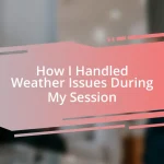 How I Handled Weather Issues During My Session