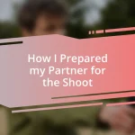 How I Prepared my Partner for the Shoot