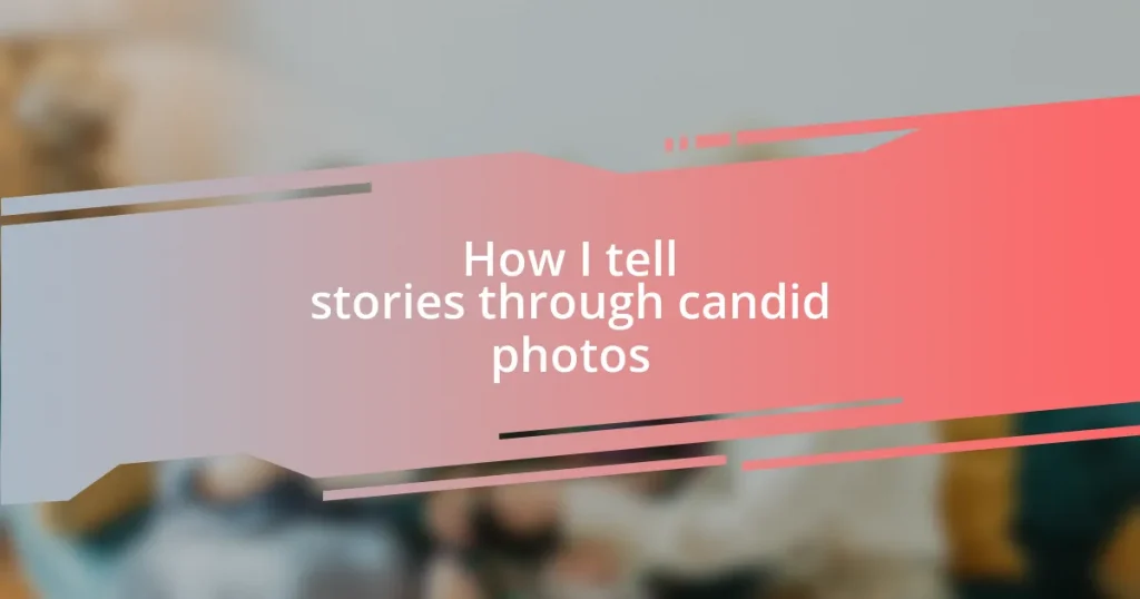 How I tell stories through candid photos