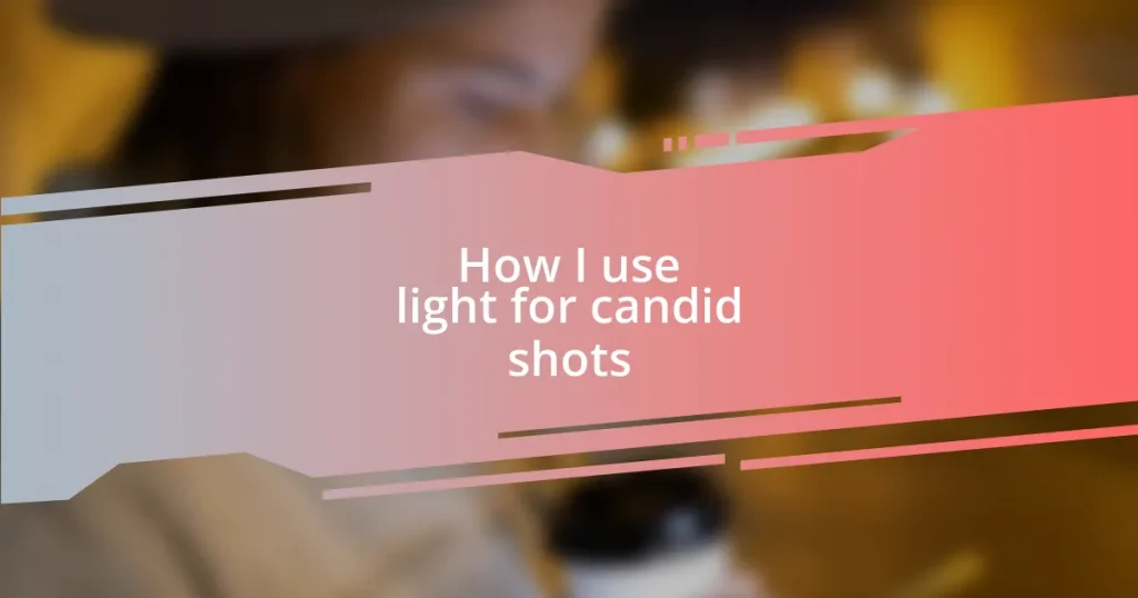 How I use light for candid shots