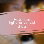 How I use light for candid shots