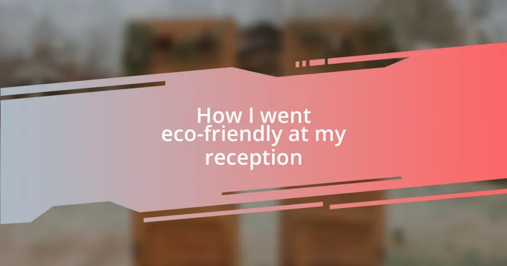 How I went eco-friendly at my reception