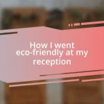 How I went eco-friendly at my reception