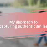 My approach to capturing authentic smiles