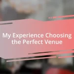 My Experience Choosing the Perfect Venue