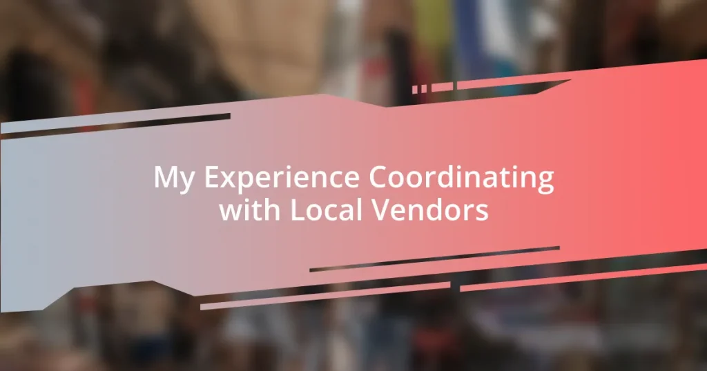 My Experience Coordinating with Local Vendors