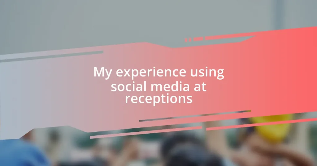 My experience using social media at receptions