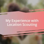 My Experience with Location Scouting