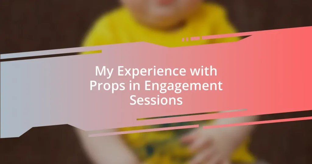 My Experience with Props in Engagement Sessions