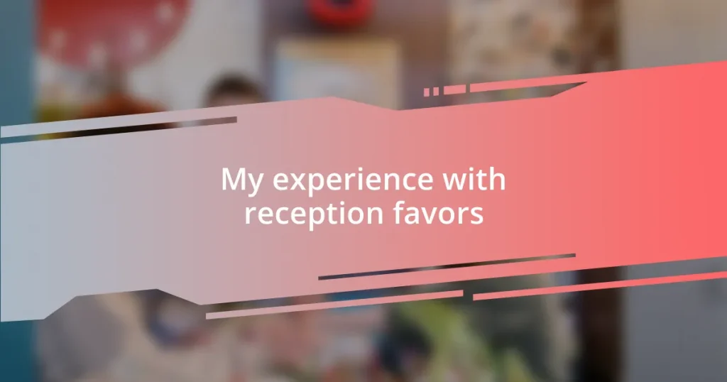 My experience with reception favors