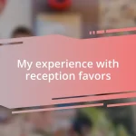 My experience with reception favors