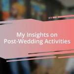 My Insights on Post-Wedding Activities