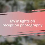 My insights on reception photography