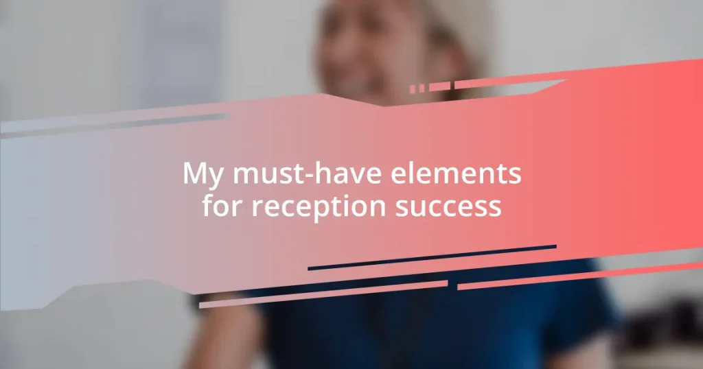 My must-have elements for reception success