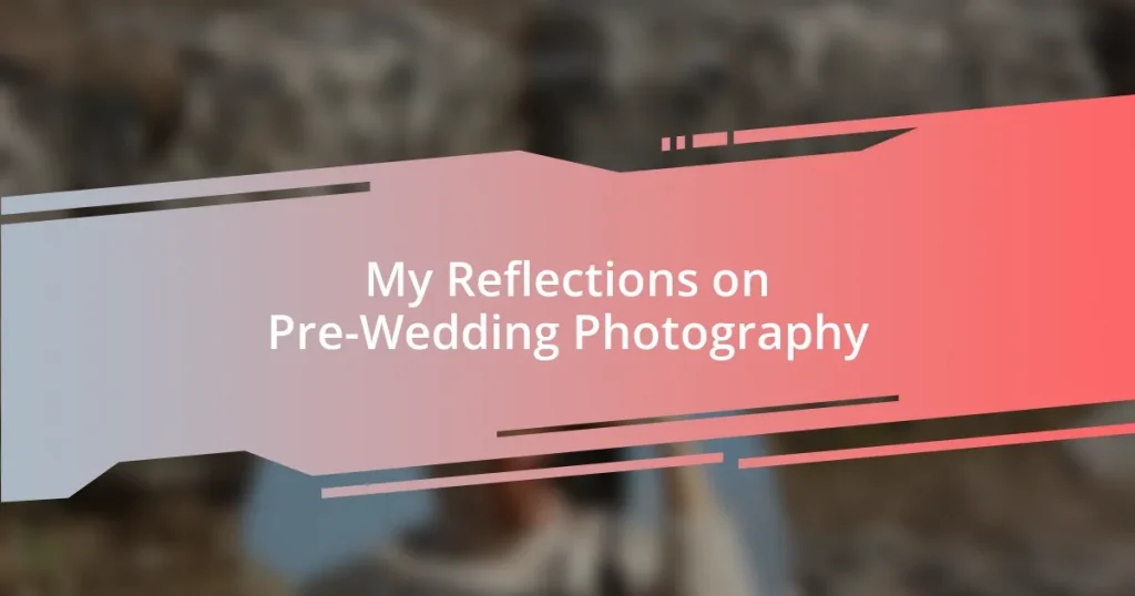 My Reflections on Pre-Wedding Photography