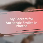 My Secrets for Authentic Smiles in Photos