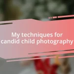 My techniques for candid child photography