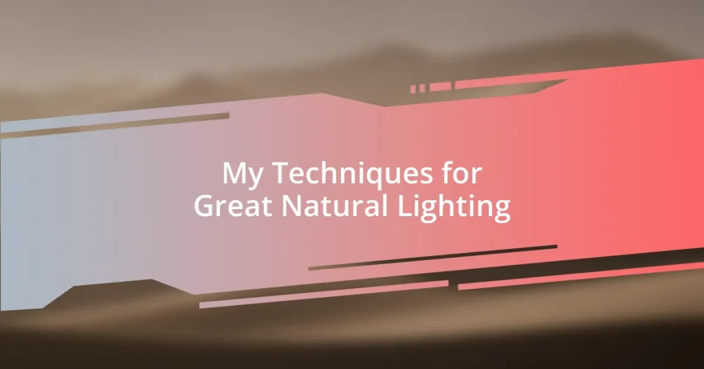 My Techniques for Great Natural Lighting