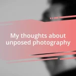 My thoughts about unposed photography