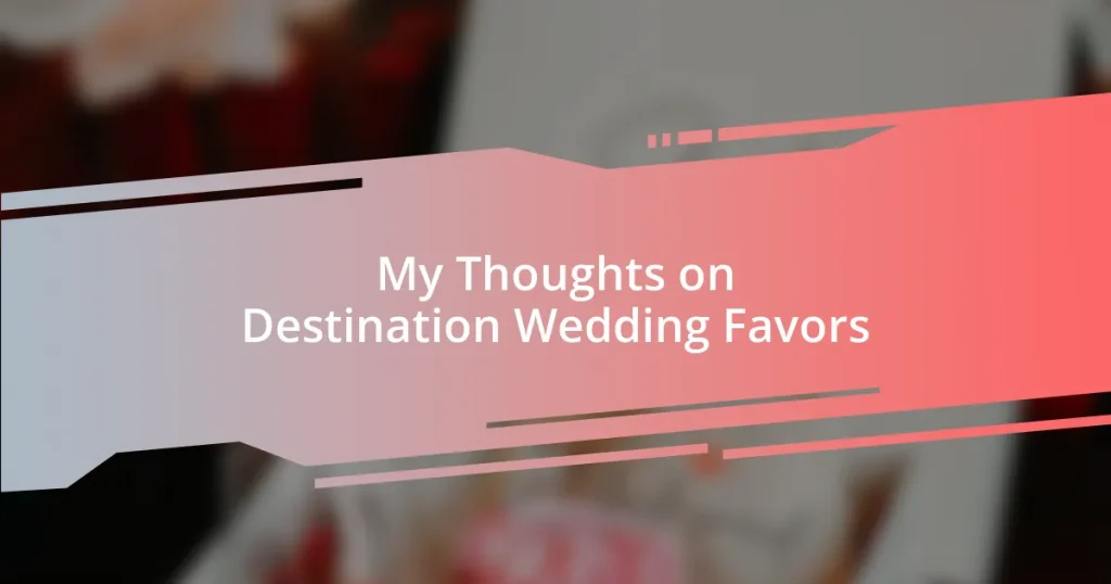 My Thoughts on Destination Wedding Favors