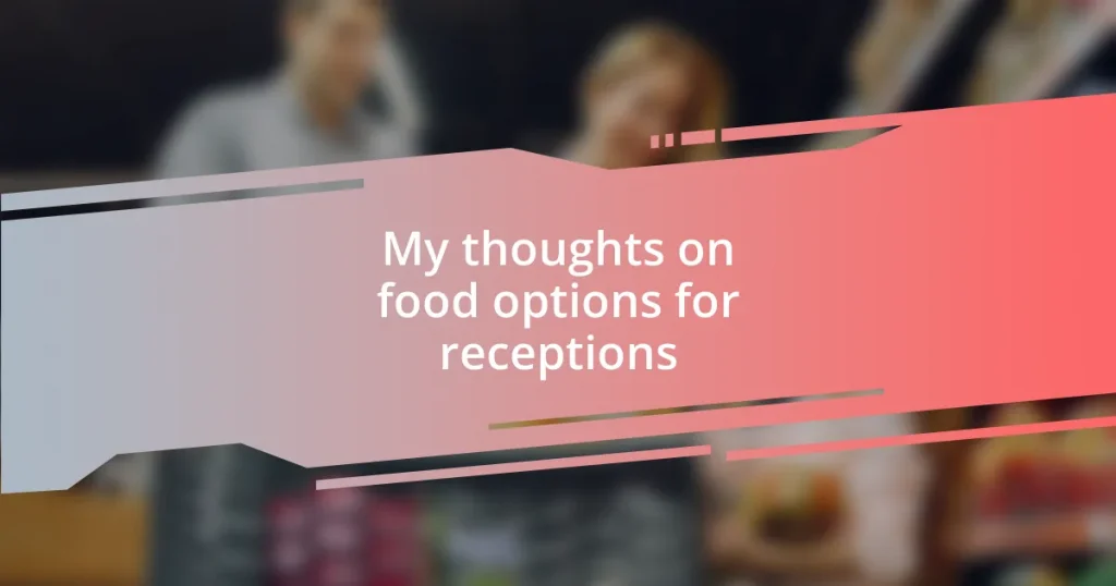 My thoughts on food options for receptions