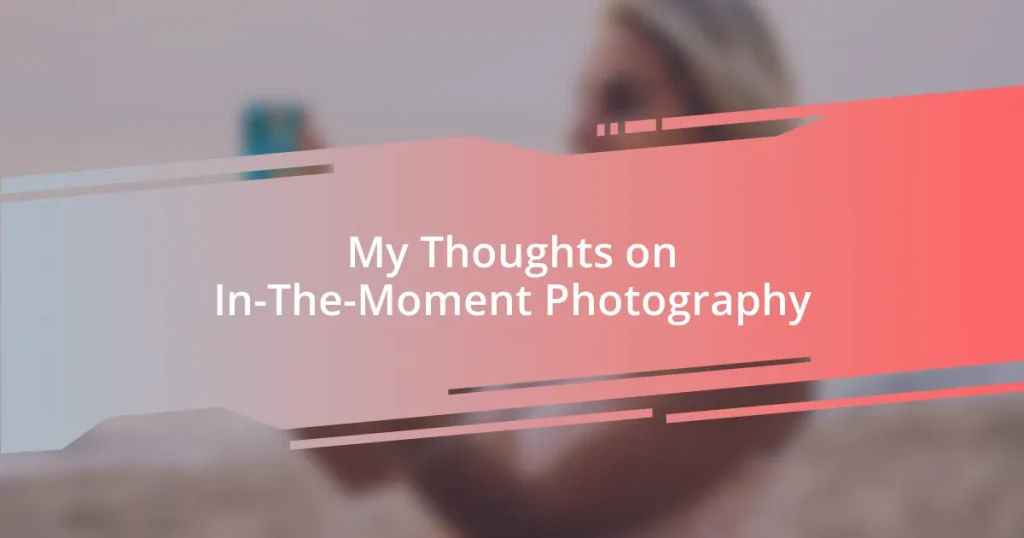 My Thoughts on In-The-Moment Photography