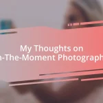 My Thoughts on In-The-Moment Photography