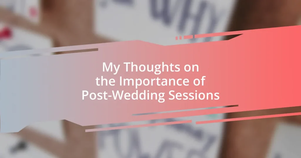 My Thoughts on the Importance of Post-Wedding Sessions