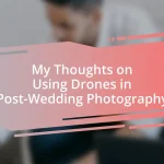 My Thoughts on Using Drones in Post-Wedding Photography