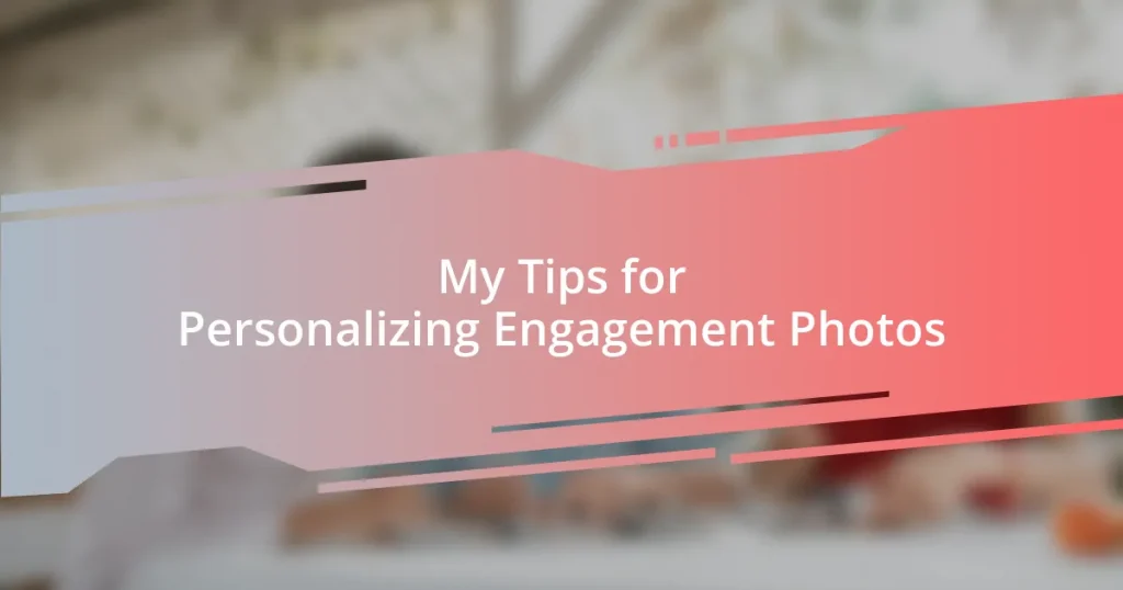 My Tips for Personalizing Engagement Photos