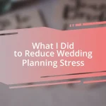 What I Did to Reduce Wedding Planning Stress