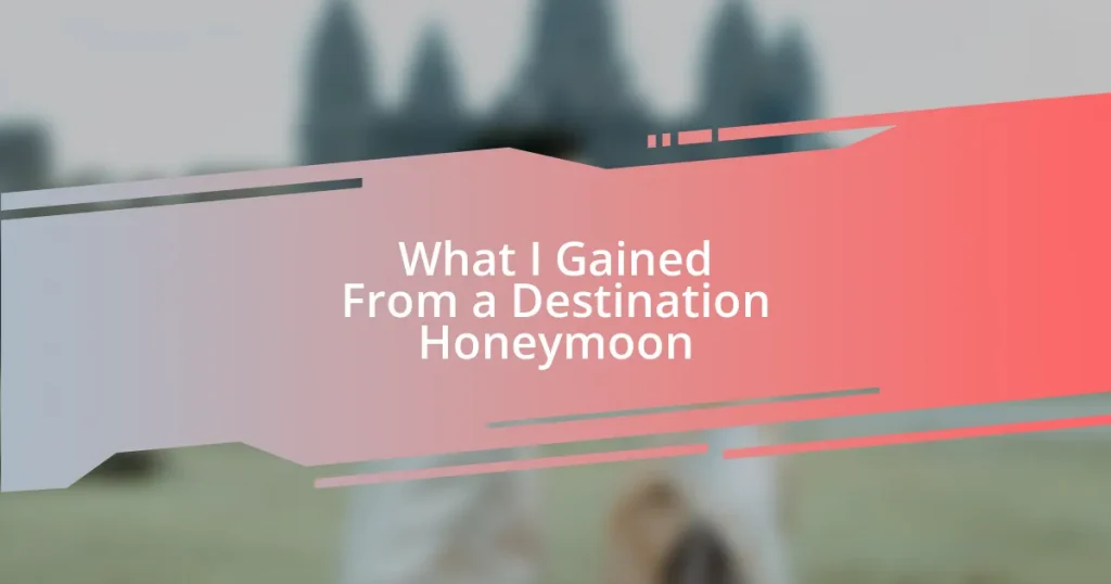 What I Gained From a Destination Honeymoon