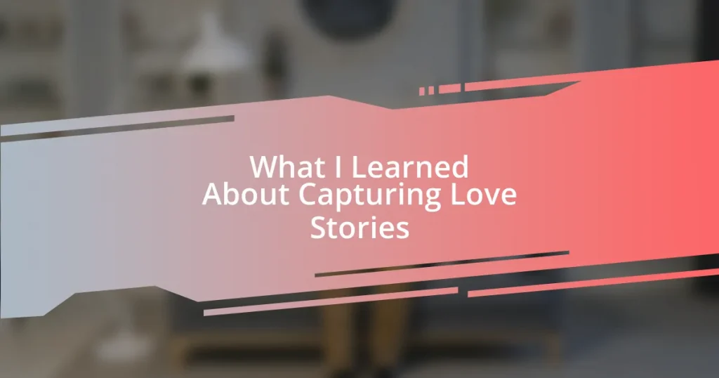 What I Learned About Capturing Love Stories