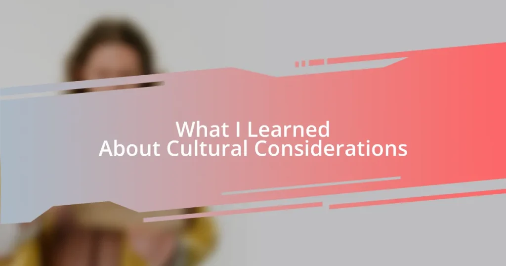 What I Learned About Cultural Considerations