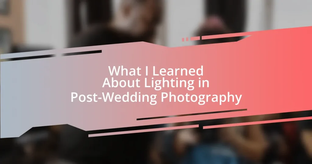 What I Learned About Lighting in Post-Wedding Photography