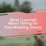 What I Learned About Timing for Post-Wedding Shoots