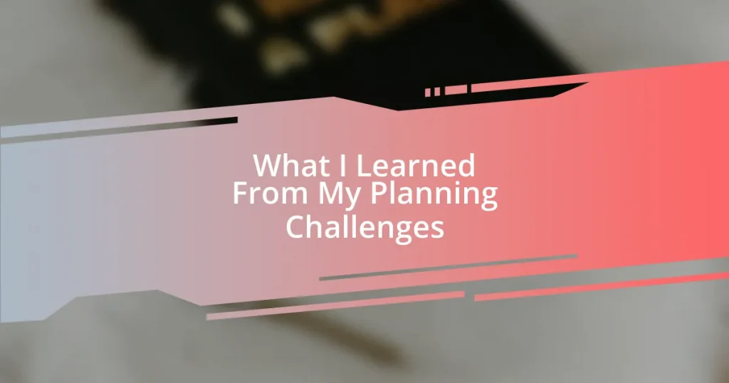 What I Learned From My Planning Challenges