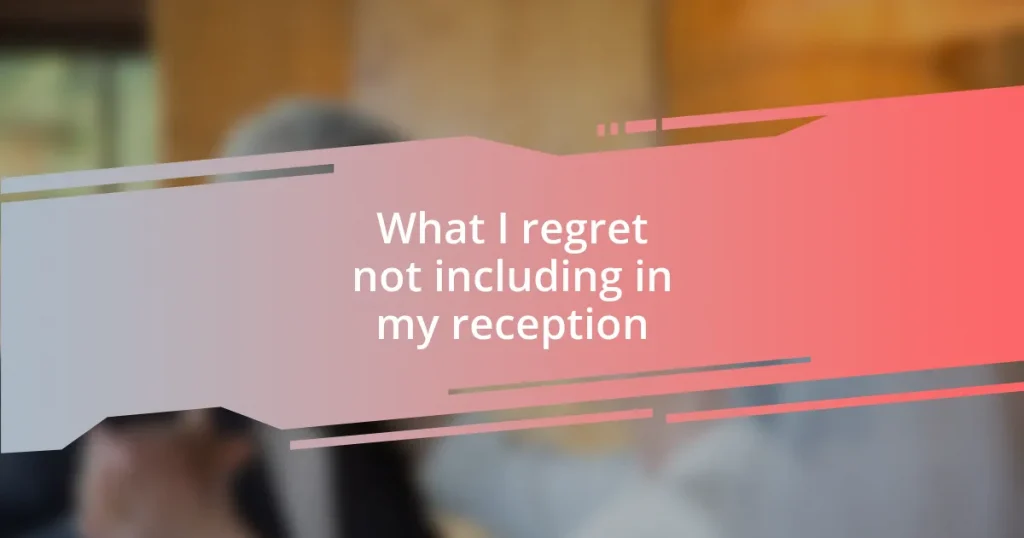 What I regret not including in my reception