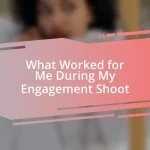 What Worked for Me During My Engagement Shoot