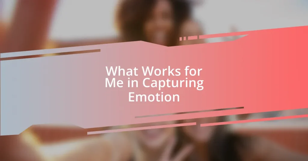 What Works for Me in Capturing Emotion