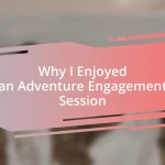 Why I Enjoyed an Adventure Engagement Session