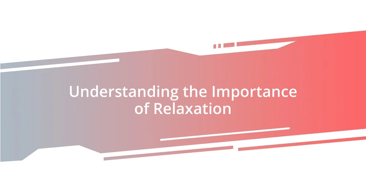 Understanding the Importance of Relaxation