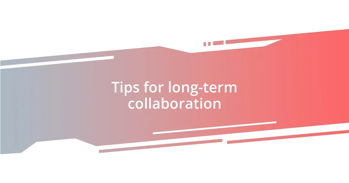 Tips for long-term collaboration