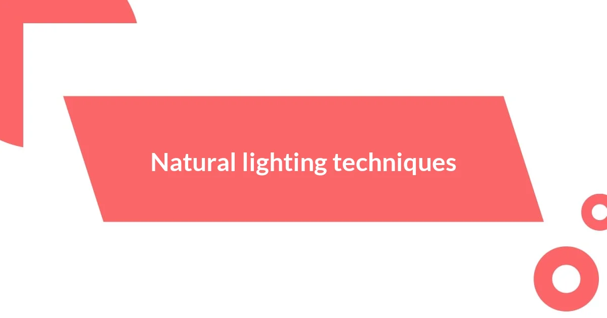 Natural lighting techniques