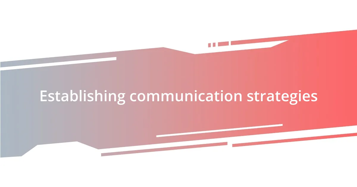 Establishing communication strategies